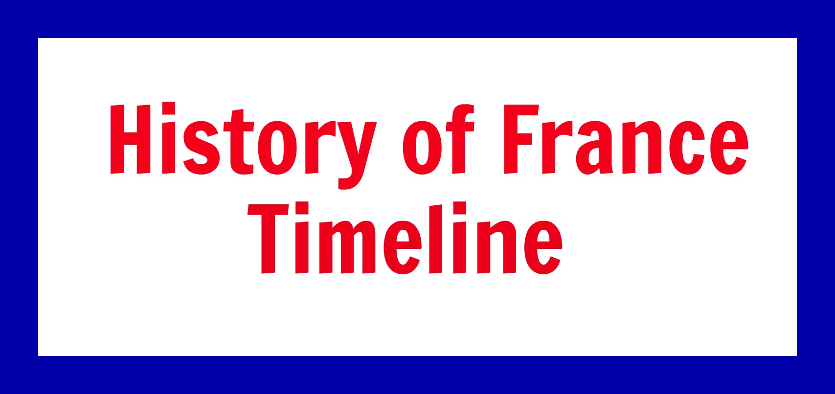 Timeline of the Rulers of France From 840 Until 2017